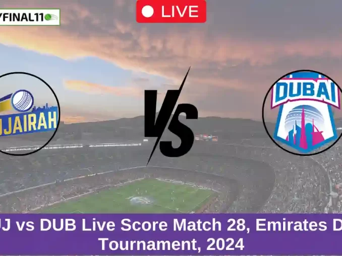 FUJ vs DUB Live Score Match 28, Emirates D10 Tournament, 2024