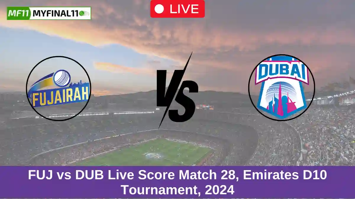 FUJ vs DUB Live Score Match 28, Emirates D10 Tournament, 2024