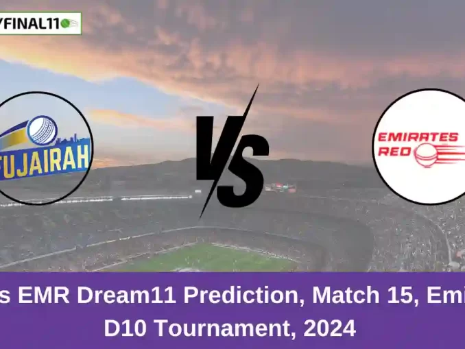 FUJ vs EMR Dream11 Prediction, Match 15, Emirates D10 Tournament, 2024