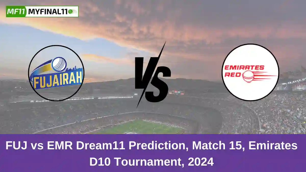 FUJ vs EMR Dream11 Prediction, Match 15, Emirates D10 Tournament, 2024