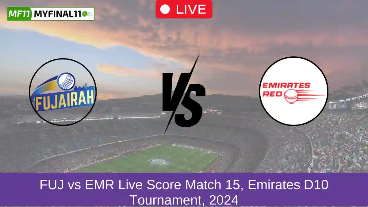 FUJ vs EMR Live Score Match 15, Emirates D10 Tournament, 2024