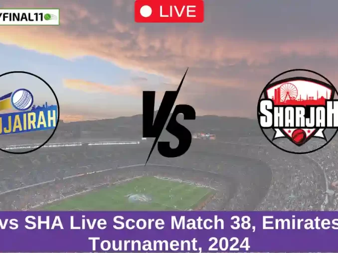 FUJ vs SHA Live Score Match 38, Emirates D10 Tournament, 2024