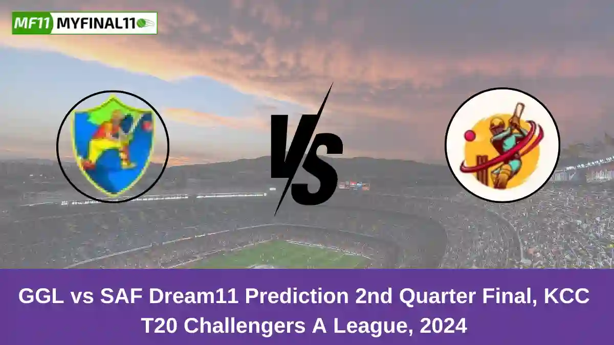 GGL vs SAF Dream11 Prediction 2nd Quarter Final, KCC T20 Challengers A League, 2024