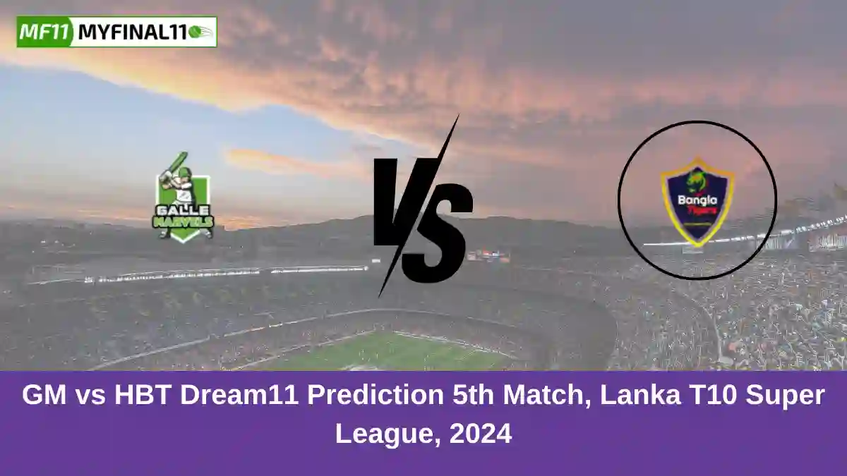 GM vs HBT Dream11 Prediction 5th Match, Lanka T10 Super League, 2024