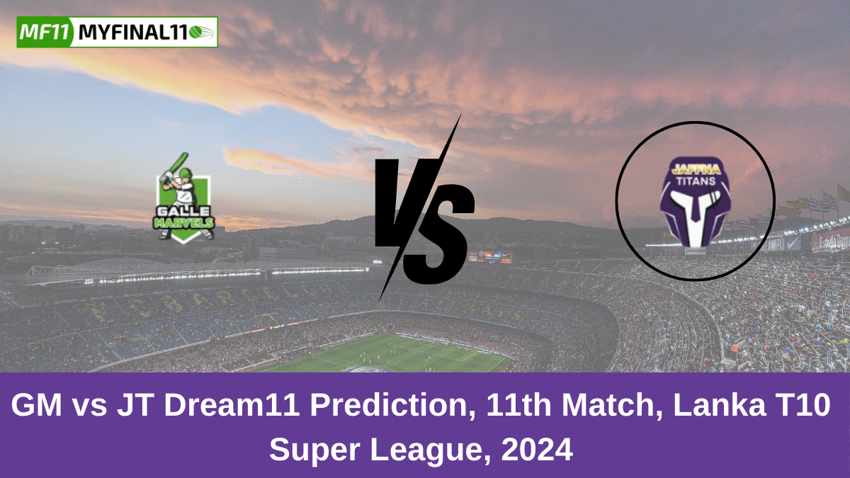 GM vs JT Dream11 Prediction, 11th Match, Lanka T10 Super League, 2024