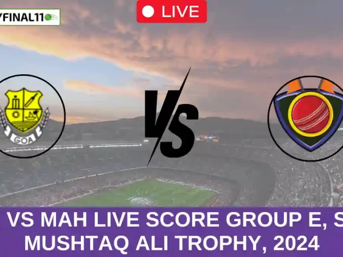 GOA vs MAH Live Score Group E, Syed Mushtaq Ali Trophy, 2024