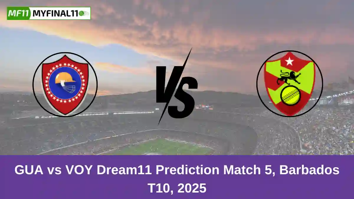 GUA vs VOY Dream11 Prediction Match 5, Barbados T10, 2025