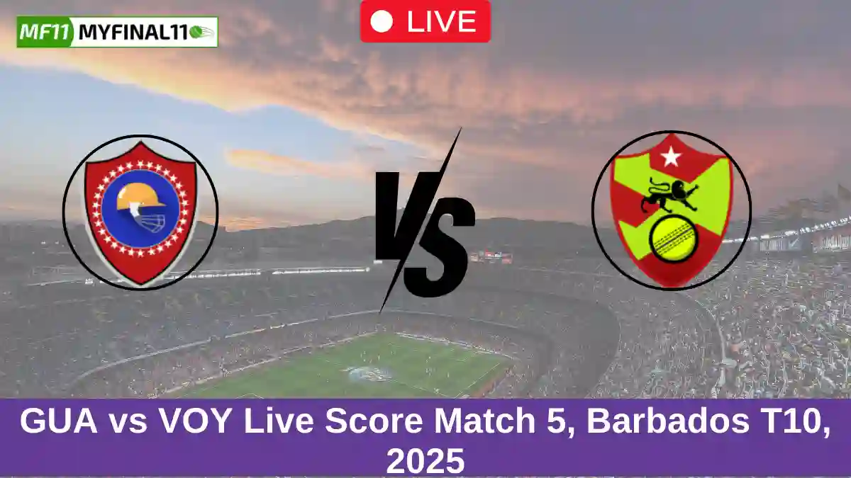 GUA vs VOY Live Score Match 5, Barbados T10, 2025