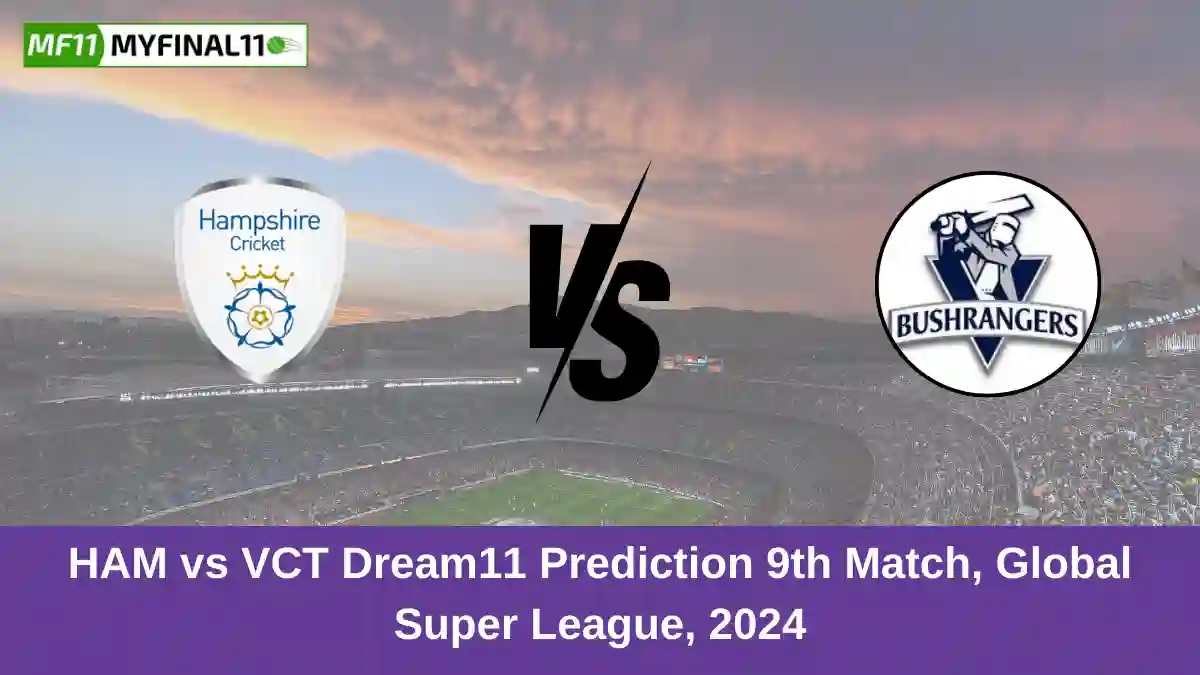 HAM vs VCT Dream11 Prediction 9th Match, Global Super League, 2024