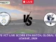 HAM vs VCT Live Score 9th Match, Global Super League, 2024