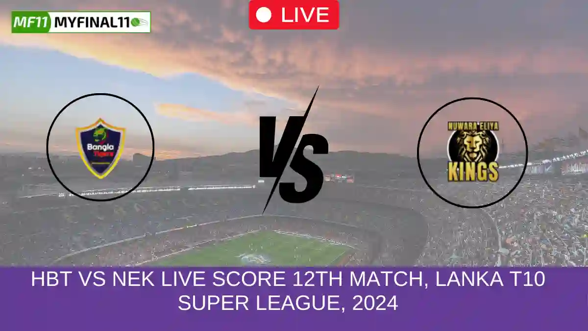 HBT vs NEK Live Score 12th Match, Lanka T10 Super League, 2024