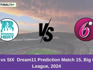 HEA vs SIX Dream11 Prediction Match 15, Big Bash League, 2024 (1) (1)