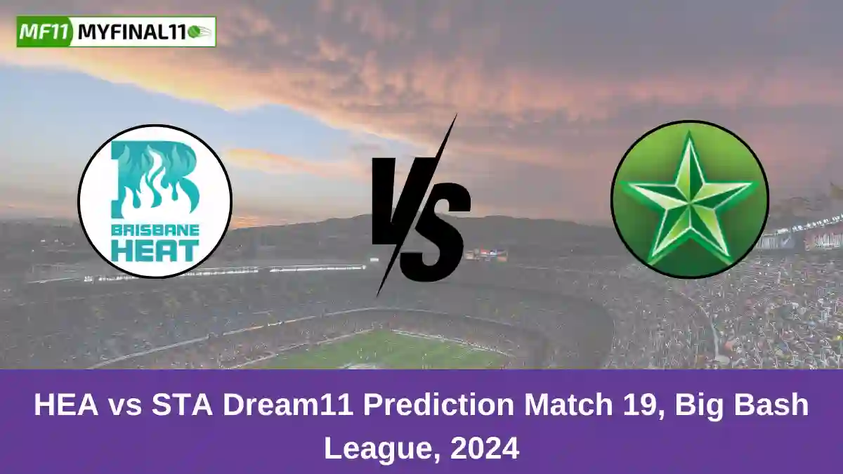 HEA vs STA Dream11 Prediction Match 19, Big Bash League, 2024