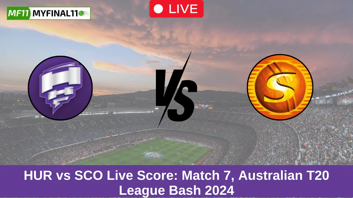 HUR vs SCO Live Score: Scorecard, Ball by Ball Commentary - Match 7, Australian T20 League Bash 2024