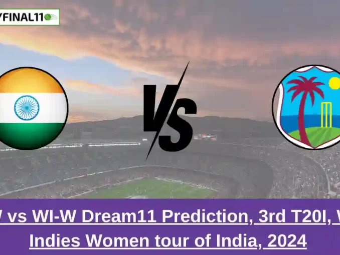 _IN-W vs WI-W Dream11 Prediction, 3rd T20I, West Indies Women tour of India, 2024