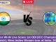 IN-W vs WI-W Live Score 1st ODI (ICC Championship Match), West Indies Women tour of India, 2024