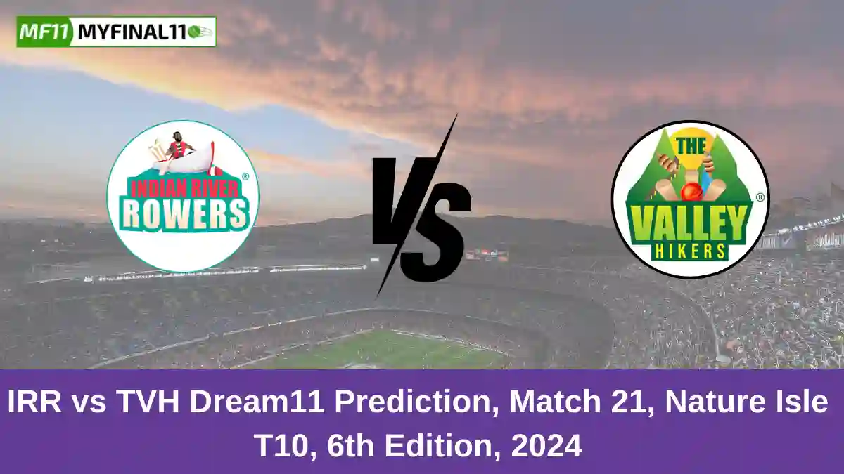 IRR vs TVH Dream11 Prediction, Match 21, Nature Isle T10, 6th Edition, 2024