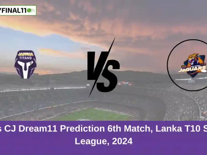 JT vs CJ Dream11 Prediction 6th Match, Lanka T10 Super League, 2024