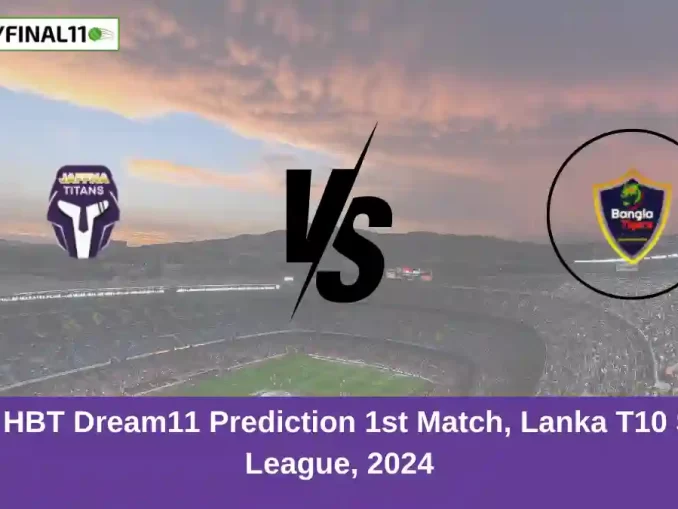 JT vs HBT Dream11 Prediction 1st Match, Lanka T10 Super League, 2024