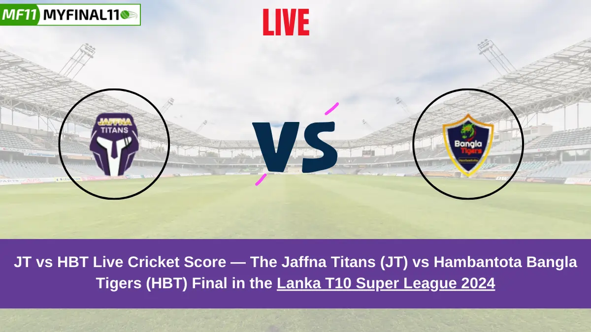 JT vs HBT Live Score: Scorecard, Ball by Ball Commentary - Final, Lanka T10 Super League 2024