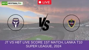 JT vs HBT Live Score 1st Match, Lanka T10 Super League, 2024