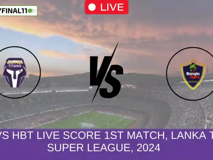 JT vs HBT Live Score 1st Match, Lanka T10 Super League, 2024