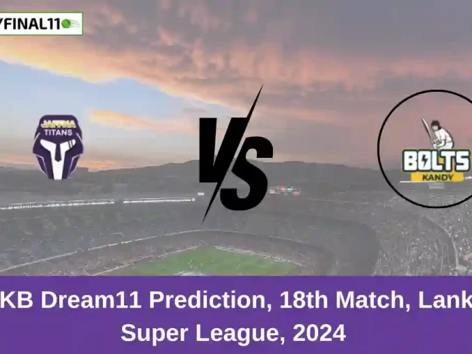 JT vs KB Dream11 Prediction, 18th Match, Lanka T10 Super League, 2024