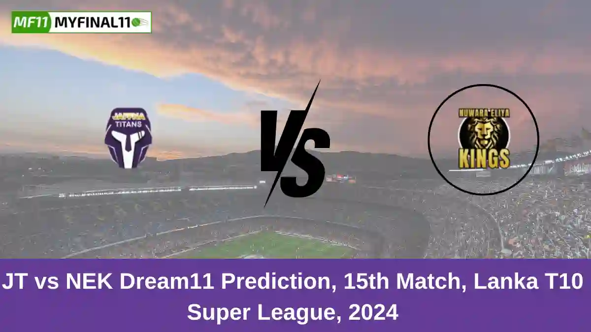 JT vs NEK Dream11 Prediction, 15th Match, Lanka T10 Super League, 2024