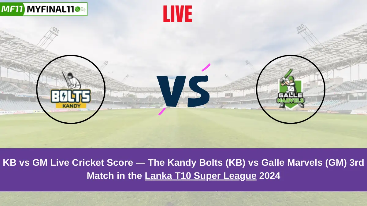 KB vs GM Live Cricket Score — The Kandy Bolts (KB) vs Galle Marvels (GM) 3rd Match in the Lanka T10 Super League