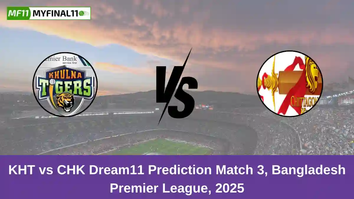 KHT vs CHK Dream11 Prediction Match 3, Bangladesh Premier League, 2025