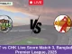 KHT vs CHK Live Score Match 3, Bangladesh Premier League, 2025