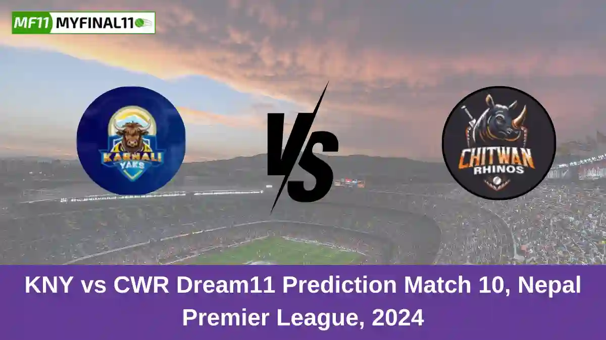 KNY VS CWR Dream Prediction match 10, Nepal Premier League, 2024