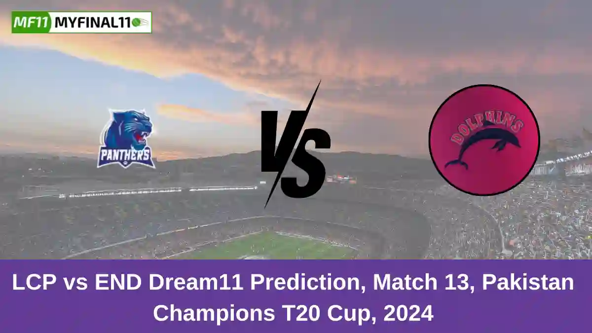 LCP vs END Dream11 Prediction, Match 13, Pakistan Champions T20 Cup, 2024