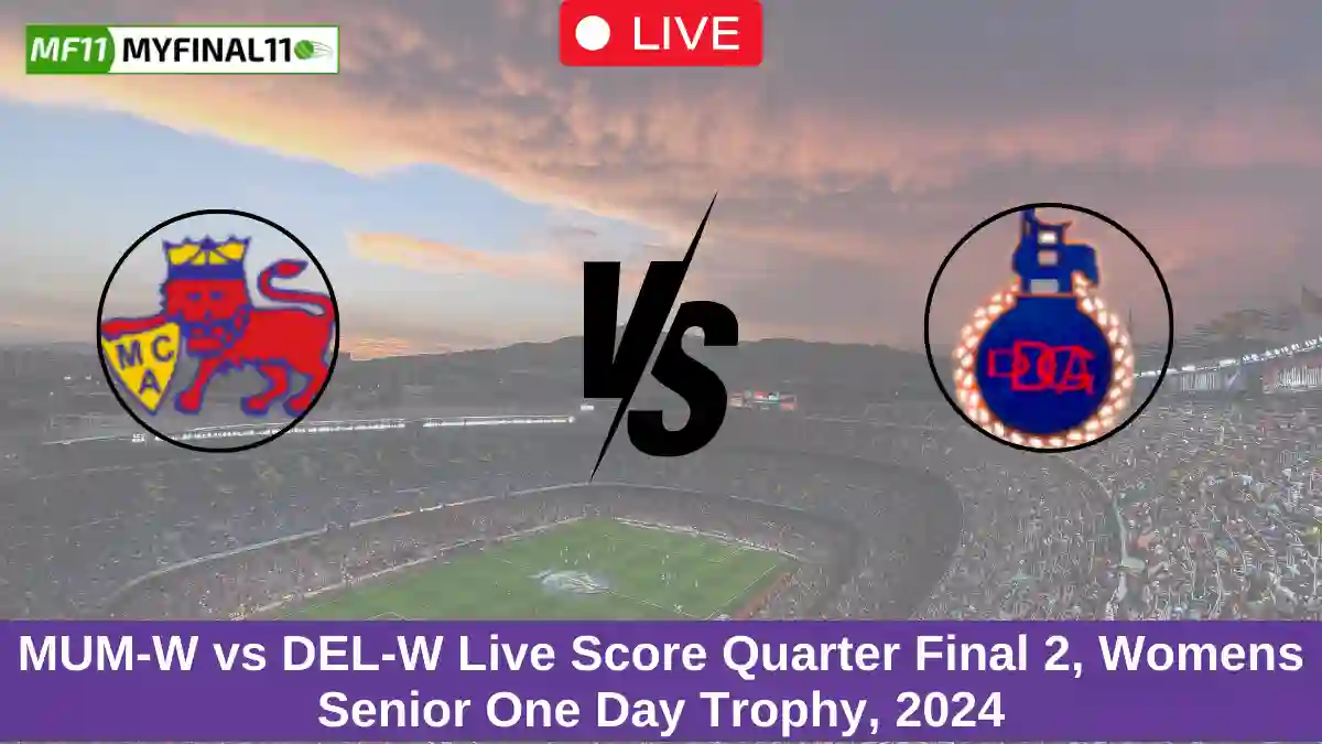 MUM-W vs DEL-W Live Score Quarter Final 2, Womens Senior One Day Trophy, 2024