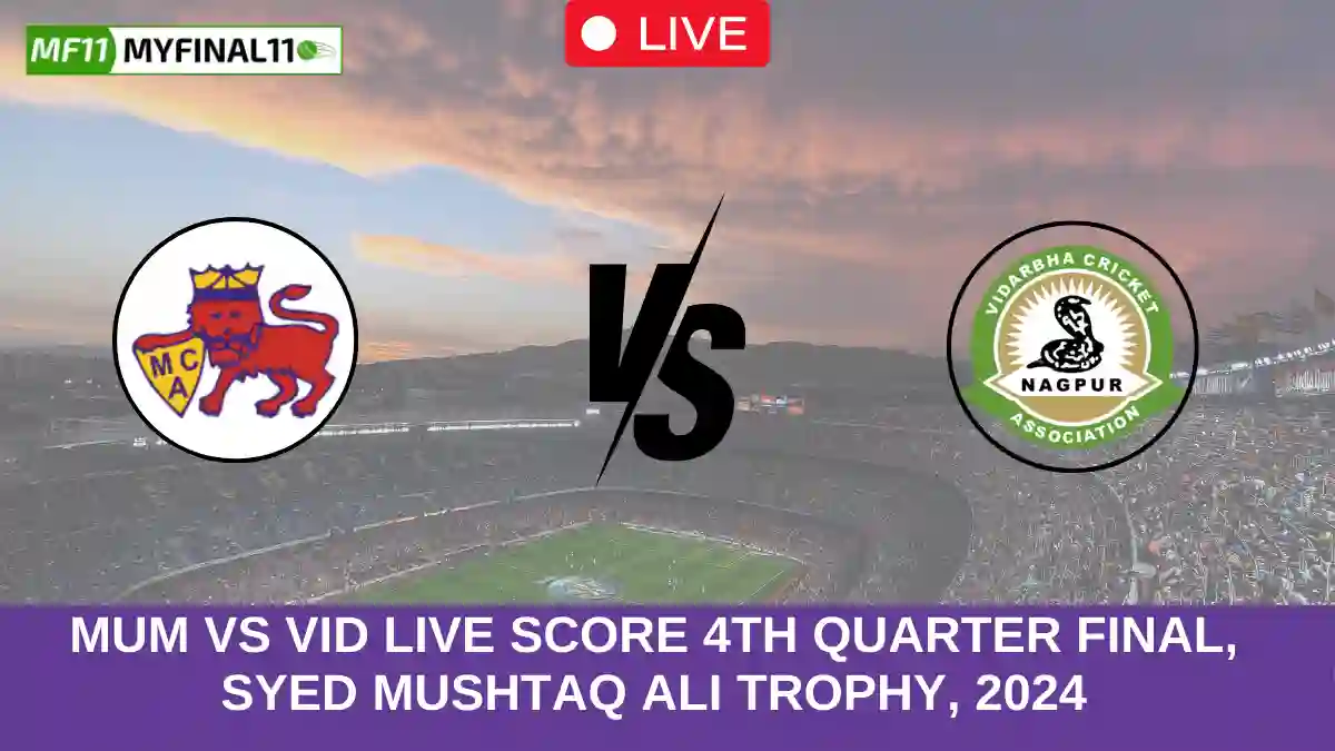 MUM vs VID Live Score 4th quarter final, Syed Mushtaq Ali Trophy, 2024