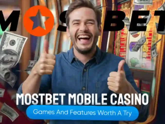 Mostbet Mobile Casino Games And Features Worth A Try