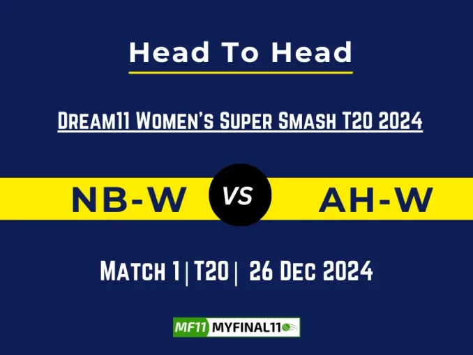 NB-W vs AH-W Player Battle, Head to Head Team Stats, Team Record - Dream11 Women's Super Smash T20 2024