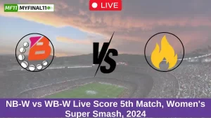 NB-W vs WB-W Live Score 5th Match, Women's Super Smash, 2024