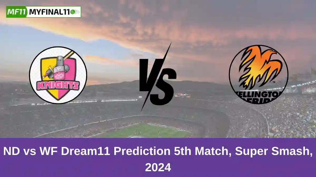 ND vs WF Dream11 Prediction 5th Match, Super Smash, 2024