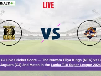 NEK vs CJ Live Cricket Score — The Nuwara Eliya Kings (NEK) vs Colombo Jaguars (CJ) 2nd Match in the Lanka T10 Super League 2024