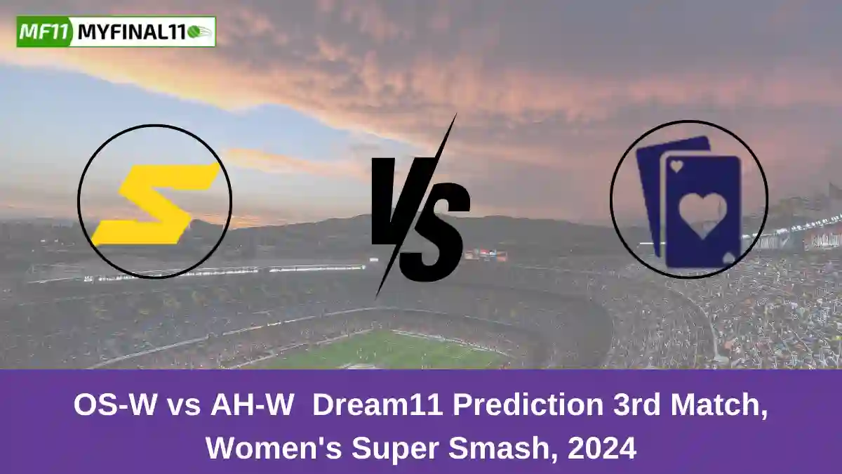 OS-W vs AH-W Dream11 Prediction 3rd Match, Women's Super Smash, 2024