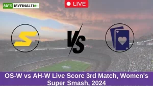 OS-W vs AH-W Live Score 3rd Match, Women's Super Smash, 2024