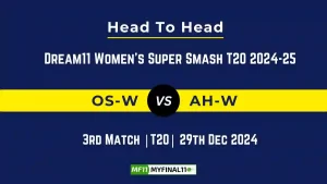 OS-W vs AH-W Player Battle, Head to Head Team Stats, Team Record - Dream11 Women's Super Smash T20 2024-25