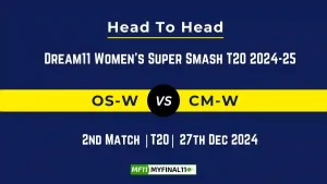 OS-W vs CM-W Player Battle, Head to Head Team Stats, Team Record - Dream11 Women's Super Smash T20 2024-25