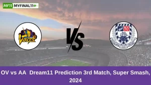 OV vs AA Dream11 Prediction 3rd Match, Super Smash, 2024