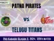 PAT vs TEL Dream11 Kabaddi Prediction