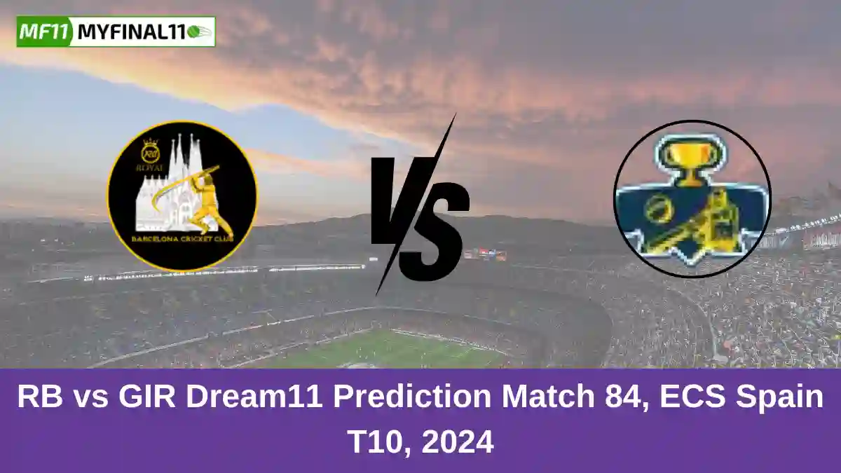 RB vs GIR Dream11 Prediction Match 84, ECS Spain T10, 2024