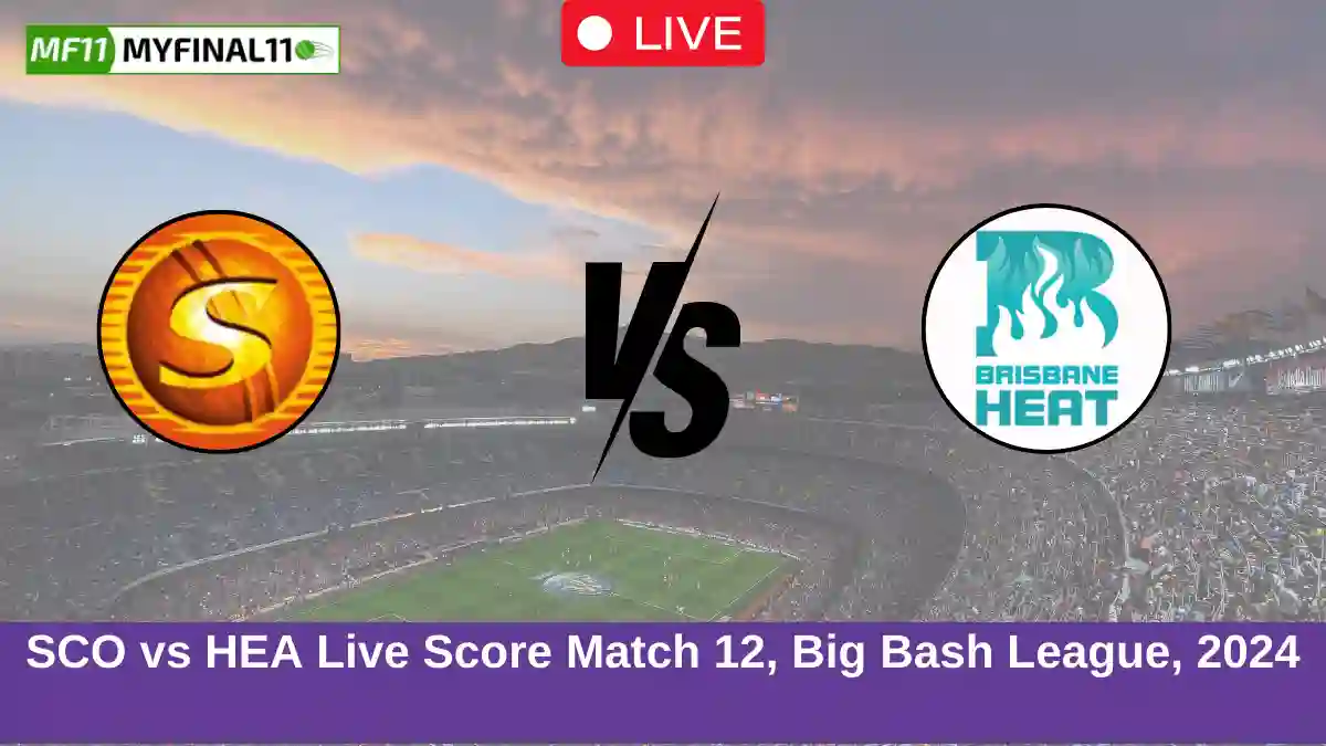 SCO vs HEA Live Score Match 12, Big Bash League, 2024