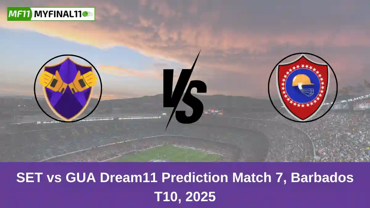 SET vs GUA Dream11 Prediction Match 7, Barbados T10, 2025