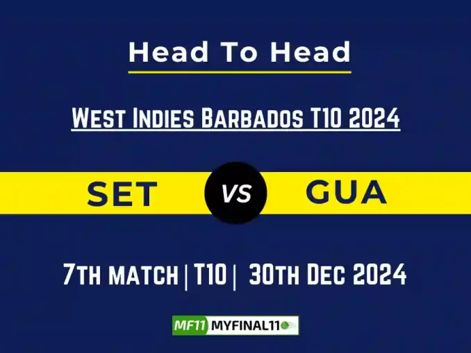 SET vs GUA Player Battle, Head to Head Team Stats, Player Record